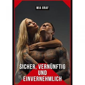 Graf, Mia: Sicher, Vernünftig und Einvernehmlich