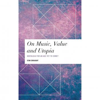 On Music, Value and Utopia: Nostalgia for an Age Yet to Come?