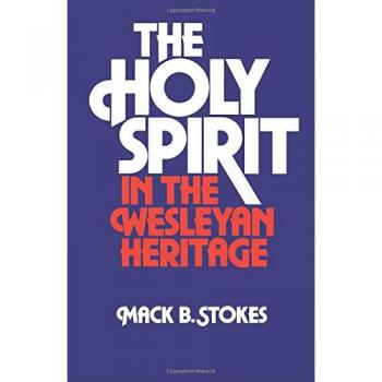The Holy Spirit in the Wesleyan Heritage: Student