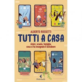 Tutti a casa. Amici, scuola, famiglia: cosa ci ha insegnato il lockdown