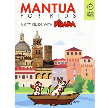 Mantova for kids. A city guide with Pimpa. Ediz. a colori. Con Libro o pacchetto di cartoline