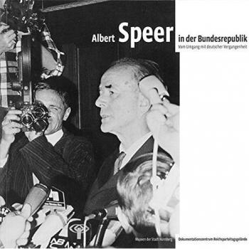 Ausstellungskatalog des Dokumentationszentrums Reichsparteitagsgelände für die Museen der Stadt Nürnberg Albert Speer: In Der Bundesrepublik