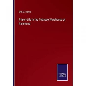 Harris, Wm. C.: Prison-Life in the Tobacco Warehouse at Richmond