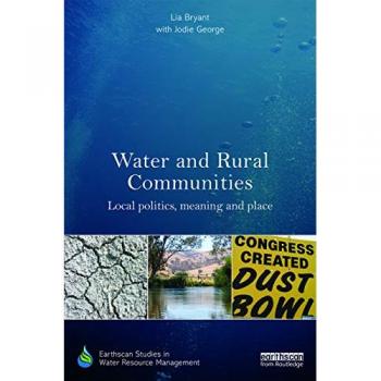 Water and Rural Communities: Local Politics, Meaning and Place (Earthscan Studies in Water Resource Management)