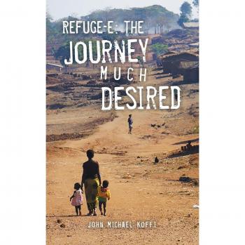 Refuge-e: The Journey Much Desired Koffi John, Michael: