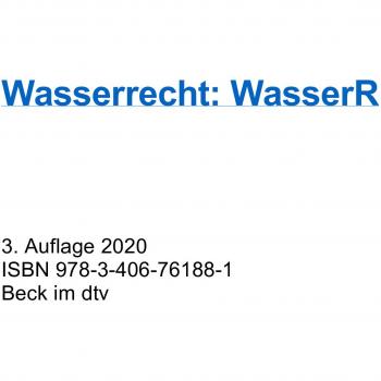 Wasserrecht: Wasserhaushaltsgesetz, Wasserverbandsgesetz und die wichtigsten wasserrechtlichen Vorschriften (Beck-Texte im dtv)