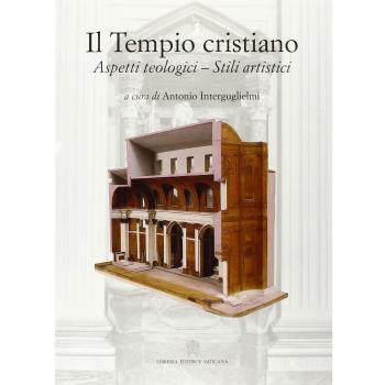 Il tempio cristiano. Aspetti teologici. Stili artistici