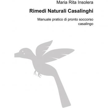Rimedi naturali casalinghi. Manuale pratico di pronto soccorso casalingo
