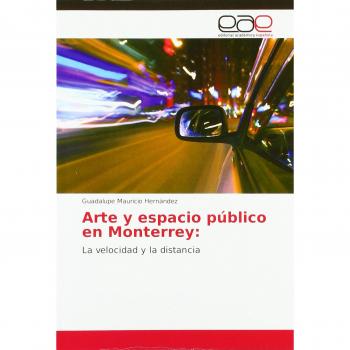 Arte y espacio público en Monterrey:: La velocidad y la distancia