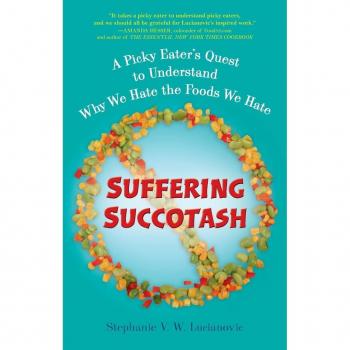 Suffering Succotash: A Picky Eater's Quest to Understand Why We Hate the Foods We Hate