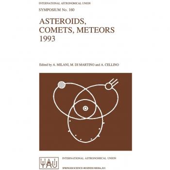 Asteroids, Comets, Meteors 1993: Proceedings Of The 160Th Symposium Of The International Astronomical Union, Held In Belgirate, Italy, June 14-18, ... Astronomical Union Symposia