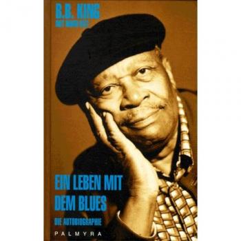 B.B. King Ein Leben Mit Dem Blues. Die Autobiographie