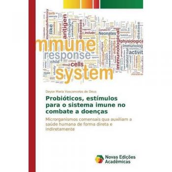 Probióticos, estímulos para o sistema imune no combate a doenças: Microrganismos comensais qua auxiliam a saúde humana de forma direta e indiretamente