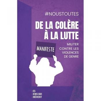 NousToutes De La Colère À La Lutte: Manifeste : Militer Contre Les Violences De Genre