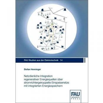 Netzdienliche Integration regenerativer Energiequellen über stromrichtergekoppelte Einspeisenetze mit integrierten Energiespeichern