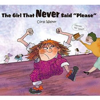 The Girl That Never Said please by Coral Walker