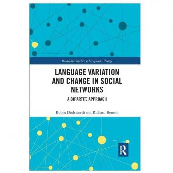 Language variation and change in social networks: A bipartite approach (Routledge Studies in Language Change)