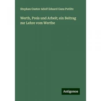 Werth, Preis und Arbeit; ein Beitrag zur Lehre vom Werthe