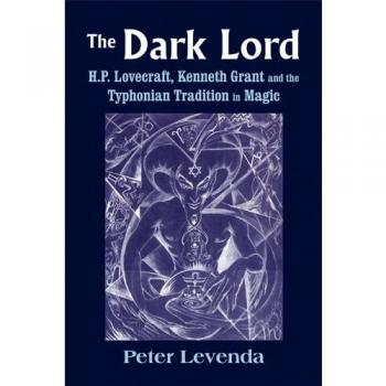 Dark Lord: H.P. Lovecraft, Kenneth Grant and the Typhonian Tradition in Magic