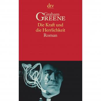 Graham Greene Die Kraft Und Die Herrlichkeit. Roman