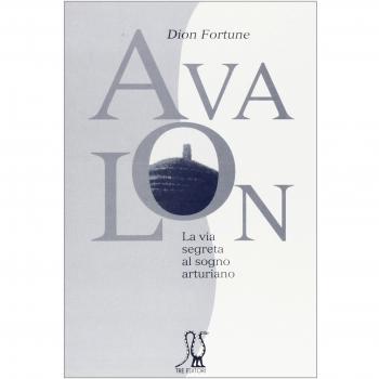 Avalon. La via segreta al sogno arturiano