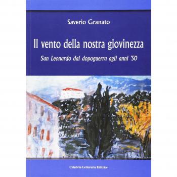 Il vento della nostra giovinezza. San Leonardo dal dopoguerra agli anni '50