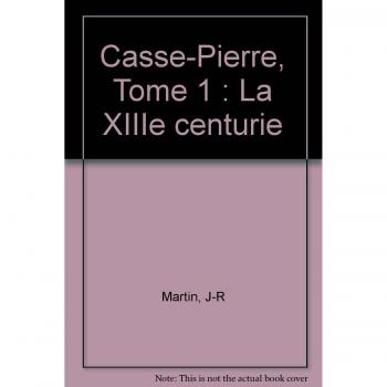 CASSE PIERRE  **TOME 1 LA XIII EME CENTURIE ** EO 2006 MARTIN/TARRAL (VECU)