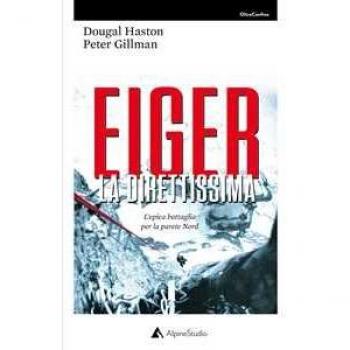 Eiger la direttissima. L'epica battaglia per la parete Nord Leni Gillman;Dougal Haston