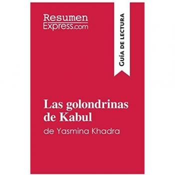 Resumenexpress: Las golondrinas de Kabul de Yasmina Khadra (Guía de lectura)