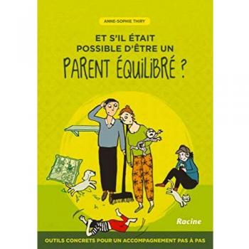 Et s'il était possible d'être un parent équilibré ?
