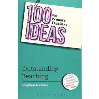 100 Ideas for Primary Teachers: Outstanding Teaching: 4