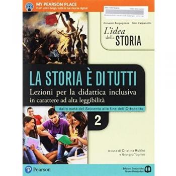 L'idea della storia la storia è di tutti. Lezioni per la didattica inclusiva. Per le Scuole superiori. Con e-book. Con espansione online. Dalla metà del Seicento alla fine dell'Ottocento