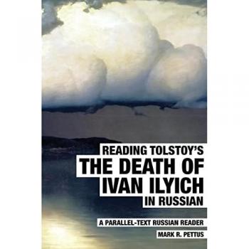 Pettus, Mark R: Reading Tolstoy's The Death of Ivan Ilyich in Russian