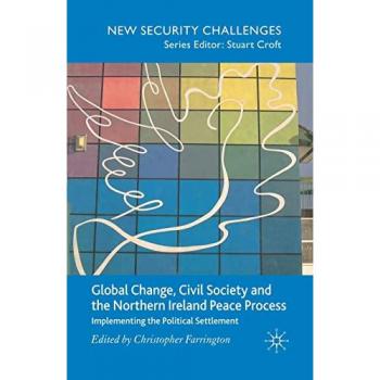 Global Change, Civil Society and the Northern Ireland Peace Process