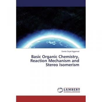 Basic Organic Chemistry Reaction Mechanism and Stereo Isomerism