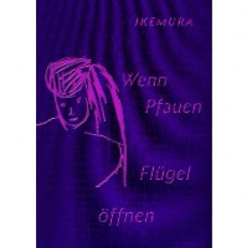 Ikemura, Leiko: Wenn Pfauen Flügel öffnen