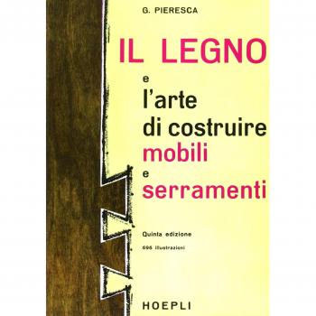 Giuseppe Pieresca Il Legno E L'Arte Di Costruire Mobili E Serramenti