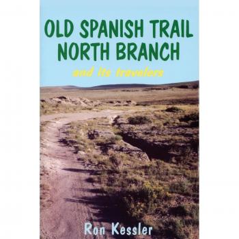 Old Spanish Trail North Branch and Its Travelers: Stories of the Exploration of the American Southwest