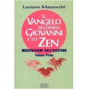 Il Vangelo secondo Giovanni e lo zen. Meditazioni sull'esistere