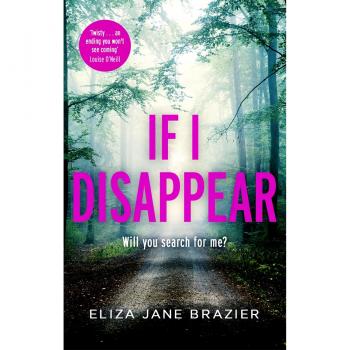 Brazier, Eliza Jane If I Disappear: A Chilling And Addictive Thriller With A Jaw-Dropping Twist