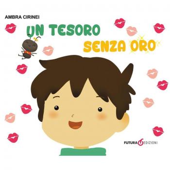 Un tesoro senza oro. Primerime. Scopri e vedi da capo a piedi. Ediz. a colori