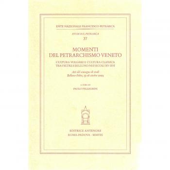 Momenti del petrarchismo Veneto: cultura volgare e cultura classica tra Feltre e Belluno nei secoli XV-XVI. Atti del Convegno