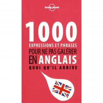 1000 expressions et phrases pour ne pas galérer en anglais quoi qu'il arrive