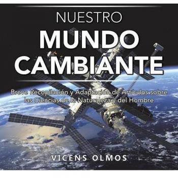 Nuestro Mundo Cambiante: Breve recopilación y adaptación de artículos sobre las ciencias de la naturaleza y del hombre (Tapa blanda).