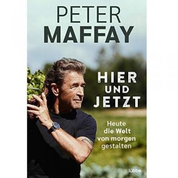 Peter Maffay Hier Und Jetzt: Heute Die Welt Von Morgen Gestalten