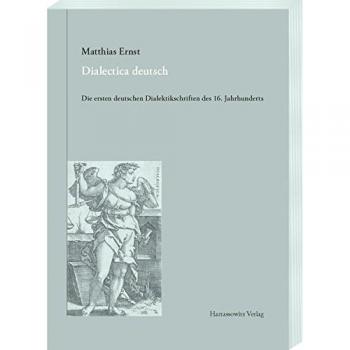 Dialectica deutsch: Die ersten deutschen Dialektikschriften des 16. Jahrhunderts