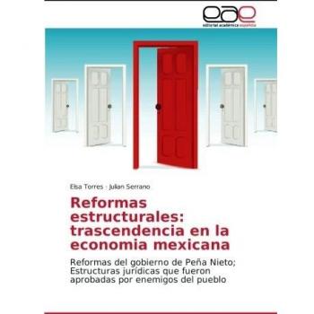 Reformas estructurales: trascendencia en la economia mexicana: Reformas del gobierno de Peña Nieto; Estructuras jurídicas que fueron aprobadas por enemigos del pueblo