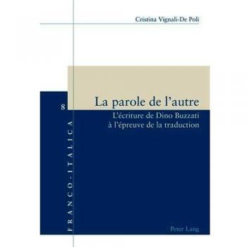 La parole de lautre: Lcriture de Dino Buzzati  lpreuve de la traduction