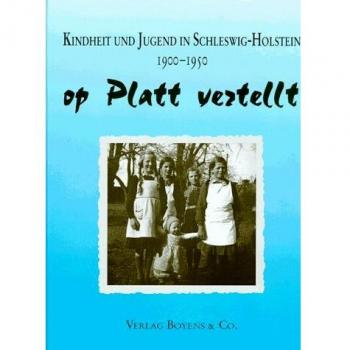 Kindheit und Jugend in Schleswig-Holstein op Platt vertellt: 1900