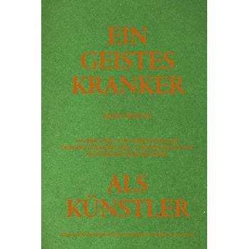 Adolf Wölfli. Ein Geisteskranker als Künstler von Walter Morgenthaler. Kommentierte Neuausgabe